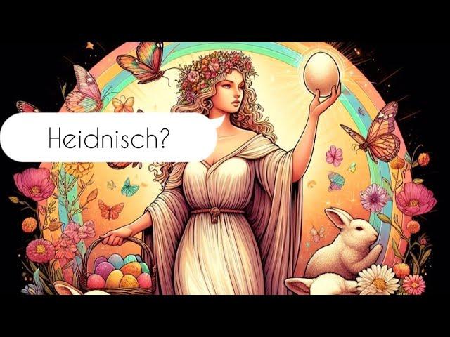 Geschichtsmythen: Ist Ostern heidnisch?