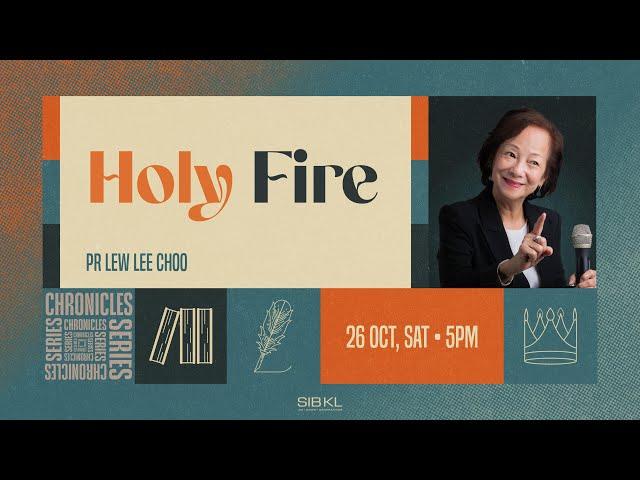 Chronicles 7: Holy Fire - Pr Lew Lee Choo // 26 Oct 2024 (5:00PM, GMT+8)