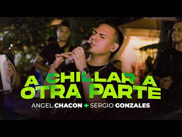 A Chillar A Otra Parte - Angel Chacon & Sergio Gonzales