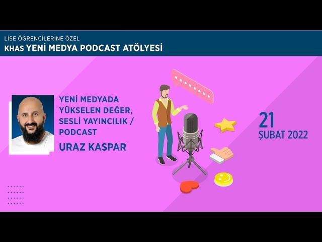 Uraz Kaspar - "Yeni Medyada Yükselen Değer, Sesli Yayıncılık / Podcast"