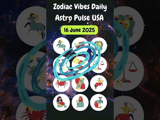 Zodiac Vibes Daily (16 June 2025)#shortsfeed #shorts #zodiacsigns​ #astroscope​ #astrology #astro