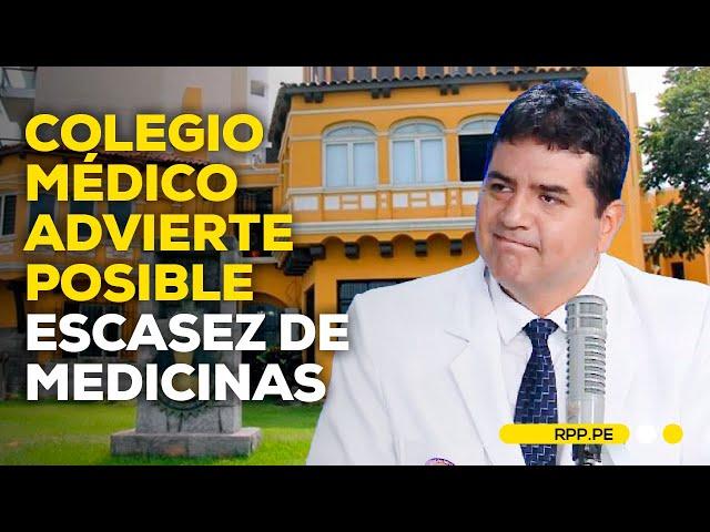 Colegio Médico del Perú advierte desabastecimiento de medicinas en hospitales del Minsa