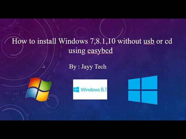 How to install Windows  7/8.1/10 without usb and cd using (easybcd) by Jayy Tech