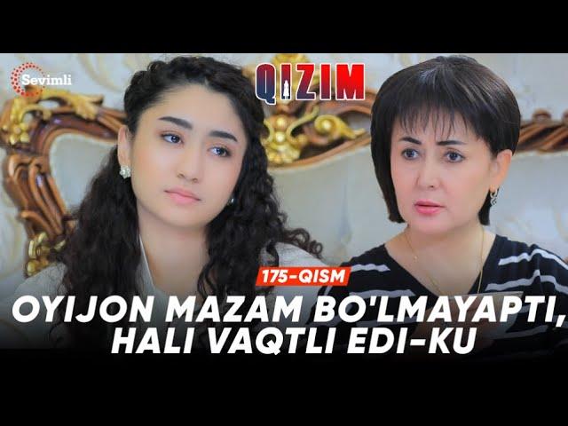 Qizim 175-qism | Oyijon mazam bo'lmayapti, hali vaqtli edi-ku