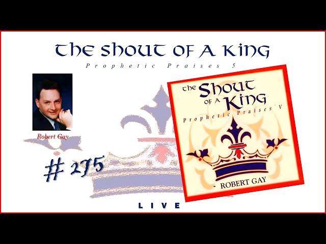 Robert Gay - Prophetic Praises 5: The Shout of A King (Full) (1993)