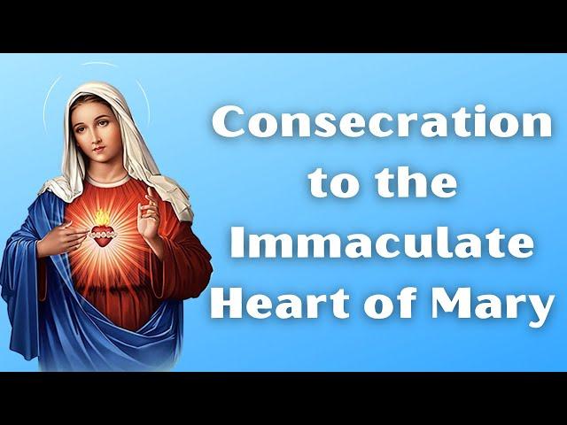 Prayer of Consecration to the Immaculate Heart of Mary