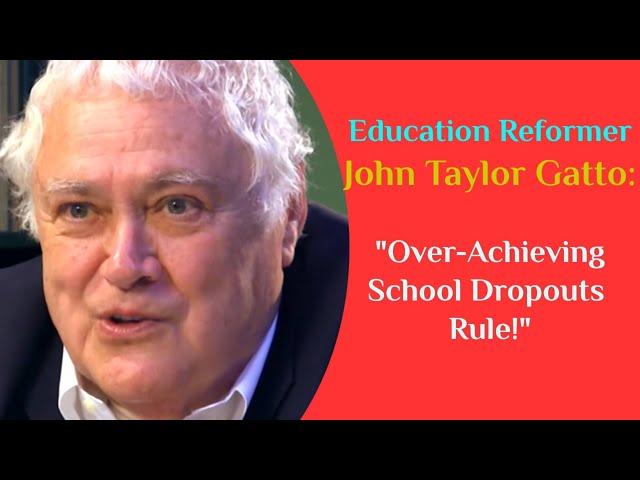 "Weapons of Mass Instruction:" John Taylor Gatto | A Critique of Western Education