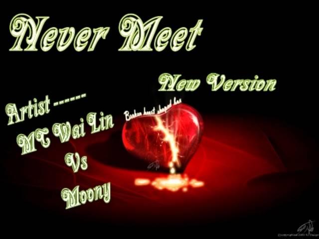 Never Meet (New Version) MC Wai Lin Vs Moony