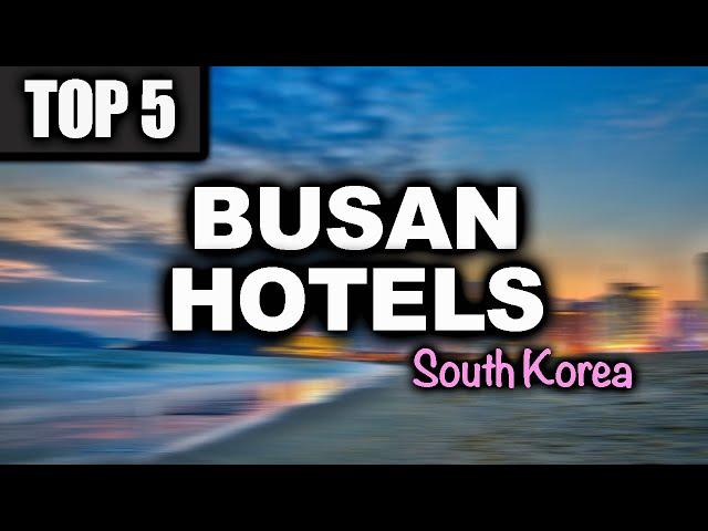 Top 5 Hotels in BUSAN South Korea  |  beachfront Rooftop Swimming Pool Wet bars - Haeundae Beach