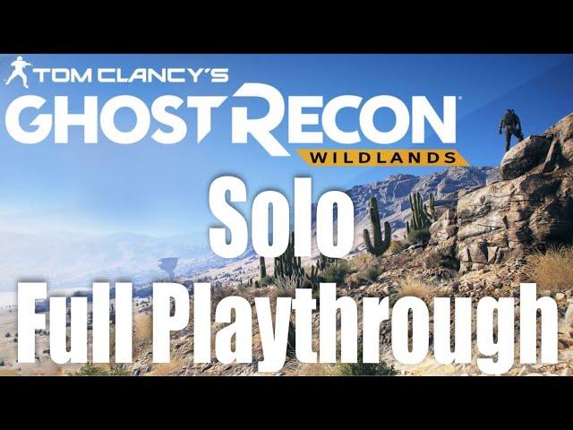 Tom Clancy's Ghost Recon: Wildlands Full Playthrough 2019 (Solo) Longplay