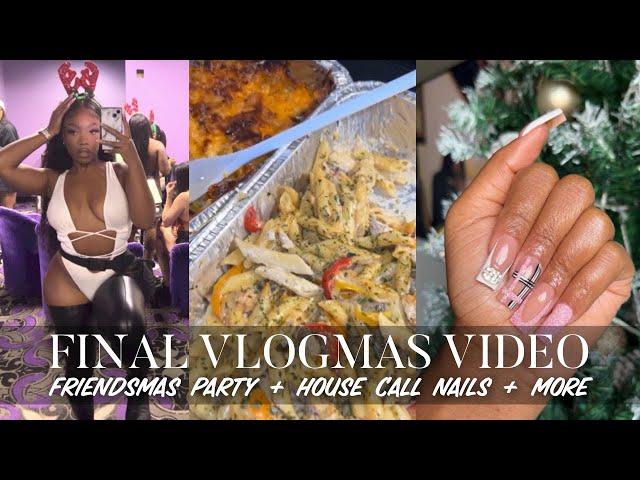 FINAL VLOGMAS 22-25 | FRIENDSMAS  PARTY + HOUSE CALL NAILS + GETTING STURDY FAIL  | Zahria Shantí