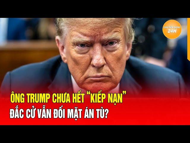 Nóng: Ông Trump chưa hết “kiếp nạn”, đắc cử vẫn đối mặt án tù?