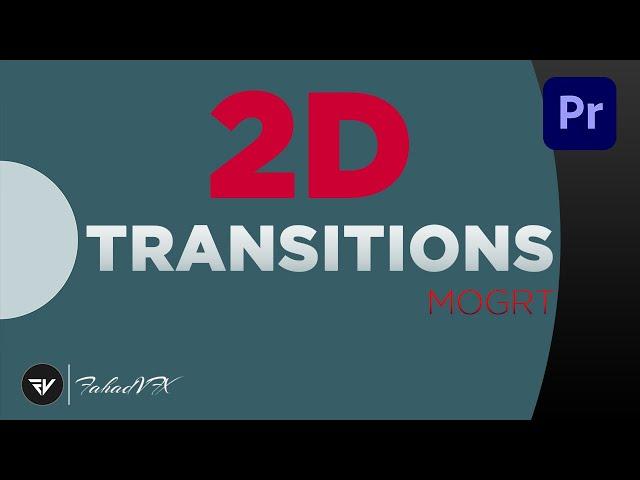 2D Transition Premiere Pro MOGRT | Premiere Pro Transitions | Fahad VFX