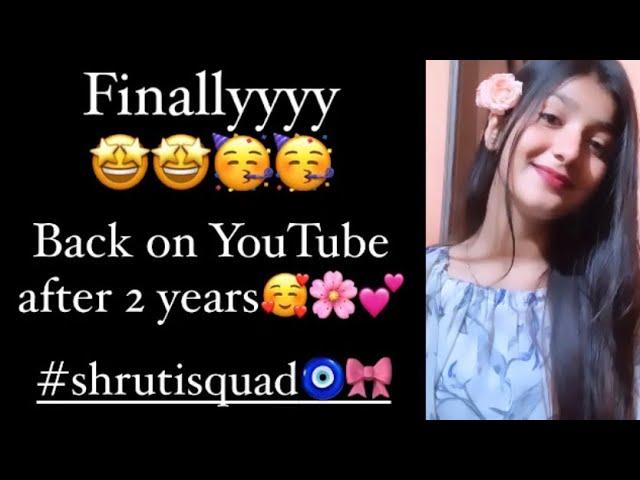 Back On Youtube After 2 Years || Shruti Pandey #backonyoutube #shrutipandey11