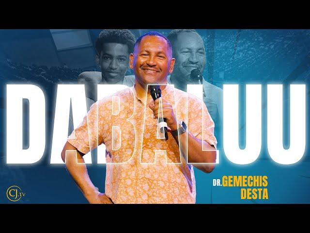 DABALUU!|DR. GEMECHIS DESTA|WORD OF GOD