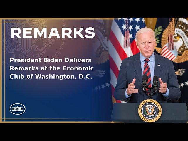 President Biden Delivers Remarks at the Economic Club of Washington, DC