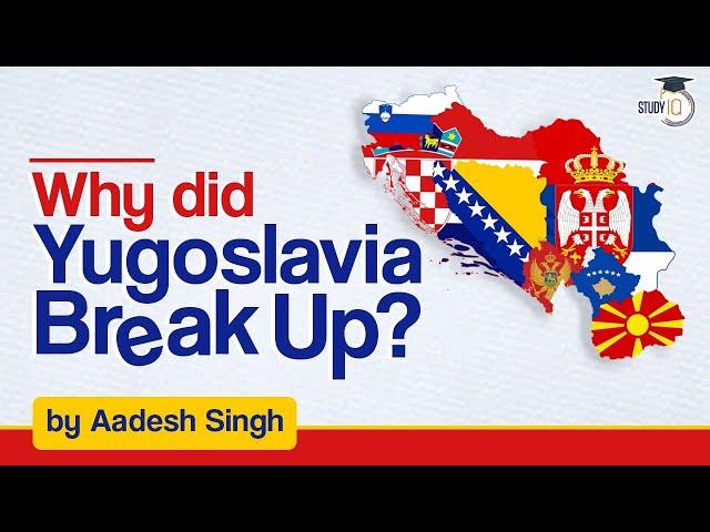 How Did Yugoslavia Break-Up? | Brief History of Yugoslavia | World History | UPSC