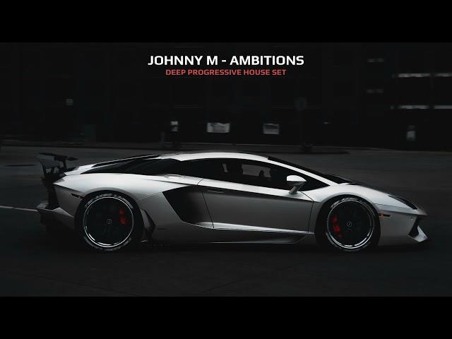 Johnny M - Ambitions | 2022 Deep Progressive House Set