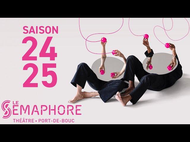 TEASER 24/25 • THÉÂTRE LE SÉMAPHORE