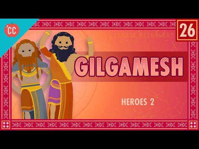 The Epic of Gilgamesh: Crash Course World Mythology #26