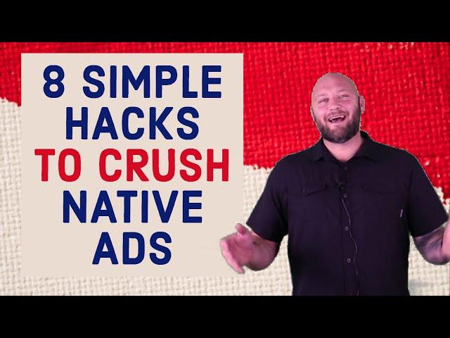 8 Simple Hacks to Crush Native Ads - How to Run Native Ads