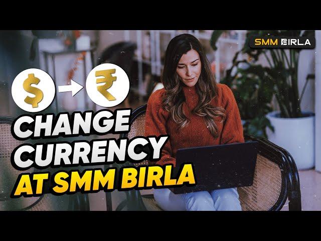 How to change currency at SMM BIRLA?