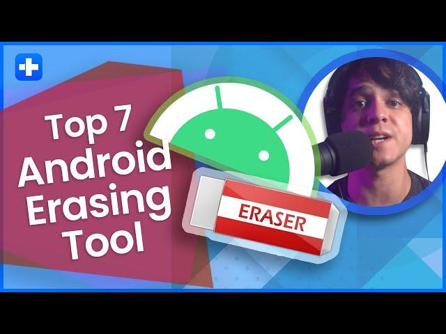 Top 7 Android Data Erasing Tools