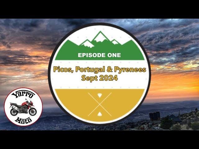 Ep1 'Picos, Portugal & Pyrenees' Tour - Sept 2024 (1440/60HD)