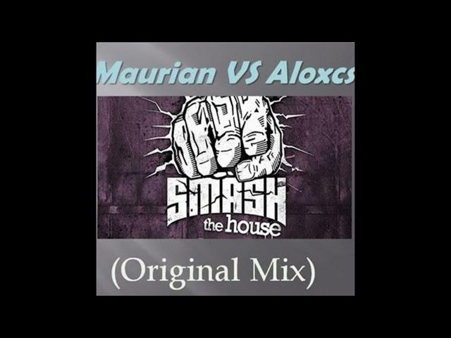 Maurian & Aloxcs - Smash The House (2013 Original Mix)