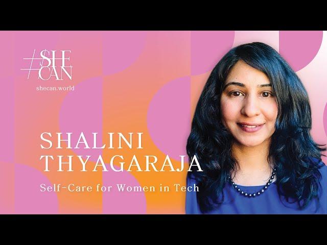 The Power of Self-Care for Women in Tech with Shalini Thyagaraja