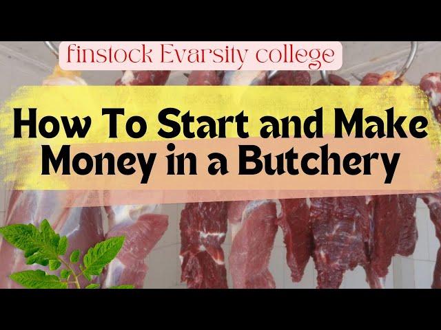 How to Start and Make Profit in a Butchery Business