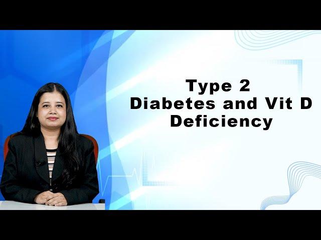 Type 2 Diabetes : Over 60% Patients Have Vitamin D Deficiency