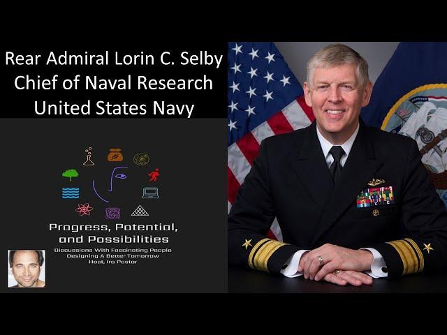 Rear Admiral Lorin C. Selby - Chief of Naval Research, United States Navy - Reimagining Naval Power