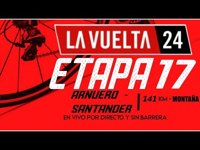  EN VIVO VUELTA A ESPAÑA 2024 - ETAPA 17 - 141KM