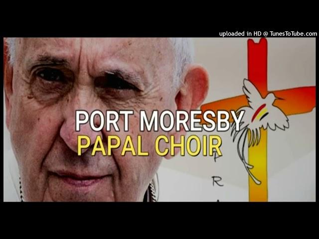 LIPTIMAPIM NAME BILONG BIKPELA- Port Moresby PAPAL CHOIR 