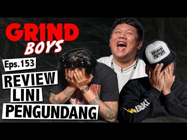 Grind Boys Eps.153 - "Review Lini Pengundang!"