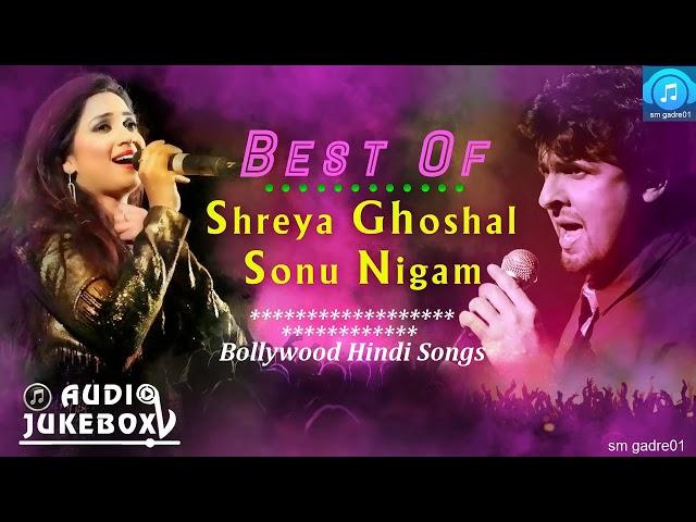 Sonu Nigam & shreya Ghoshal Songs - Romantic Hindi