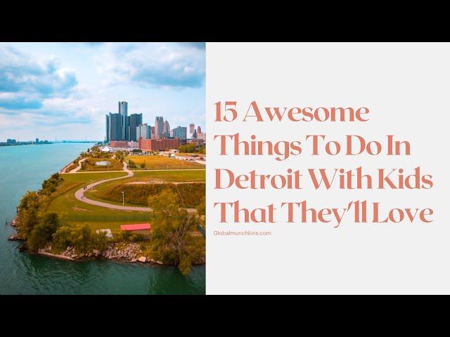 15 Awesome Things to do in Detroit with Kids That They'll Love!