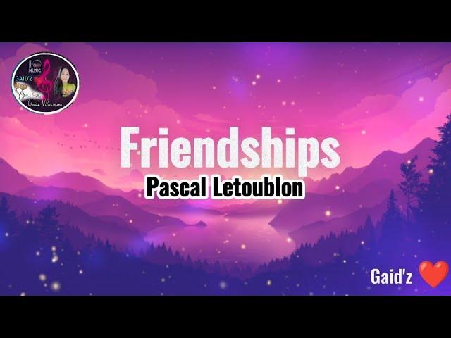 Friendships Extended _ Pascal Letoublon(Lyrics)