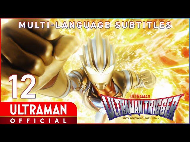 ULTRAMAN TRIGGER: NEW GENERATION TIGA Ep 12 "The 30-Million-Year Miracle" -Official-