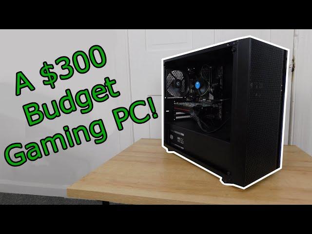 I Built A Reasonable $300 Budget Gaming PC!