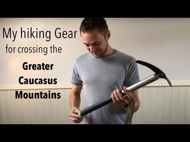 Hiking Gear List, Food & Navigation for my Greater Caucasus Traverse 2018