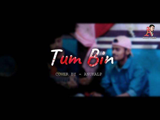 Tum Bin | Cover By Anukalp & Aadarsh || Sanam Re || - Anukalp Music World