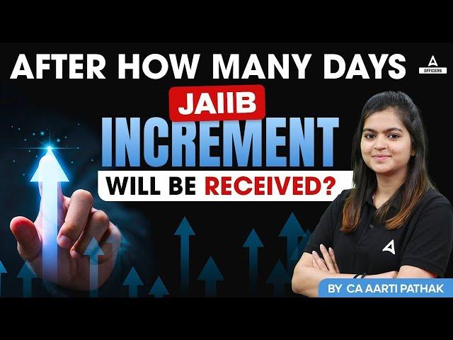 AFTER HOW MANY DAYS JAIIB INCREMENT WILL BE RECEIVED ? | JAIIB 2024 | BY CA AARTI PATHAK