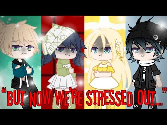 “ But now we're stressed out..~Meme ” || Gacha club || MLB || Sad AU ||