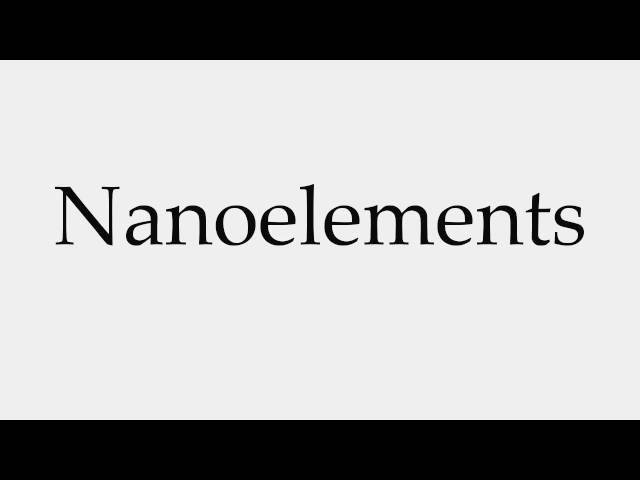 How to Pronounce Nanoelements