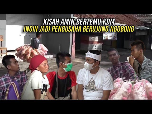 KISAH AMIN BERTEMU KDM | INGIN JADI PENGUSAHA BERUJUNG NGOBONG