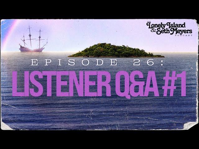 Listener Q&A #1 | The Lonely Island and Seth Meyers Podcast Episode 26