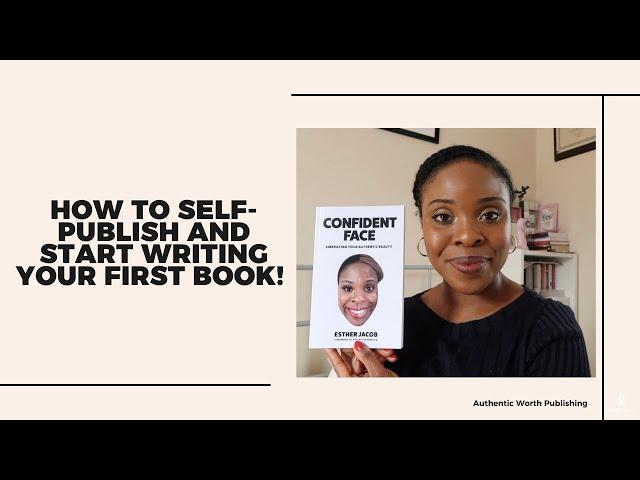 HOW TO SELF-PUBLISH AND START WRITING YOUR FIRST BOOK FOR A BEGINNER | AUTHENTIC WORTH PUBLISHING