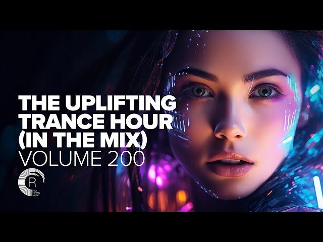 THE UPLIFTING TRANCE HOUR IN THE MIX VOL. 200 [FULL SET]